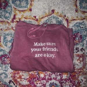 Make Sure Your Friends Are Okay Hoodie